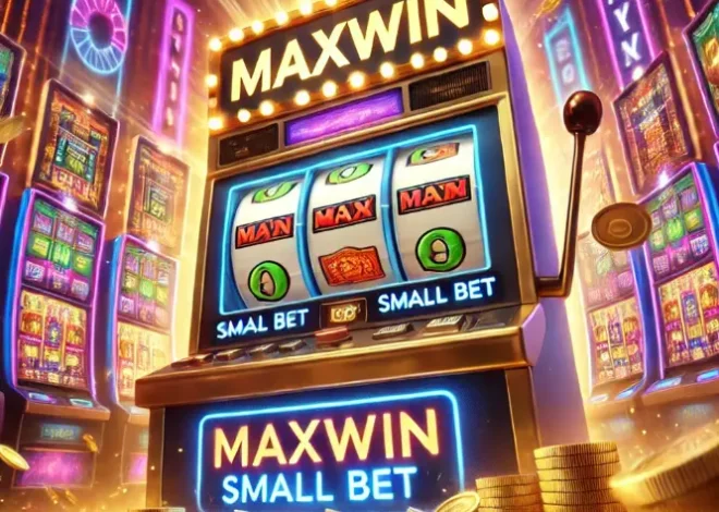 7 Cara Dapatkan Maxwin dengan Bet Kecil di Game Slot Online!